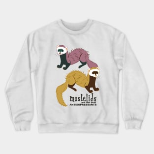 Mustelids are the best antidepressants N2 Crewneck Sweatshirt